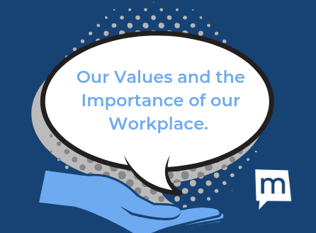 Our Values and the importance of our workplace